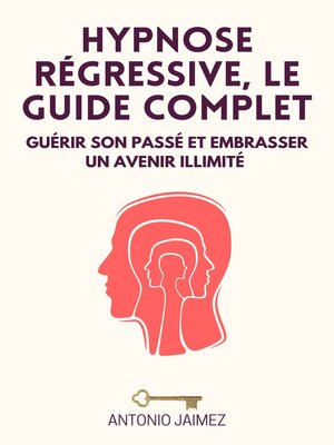 cover image of Hypnose Régressive, Le Guide Complet